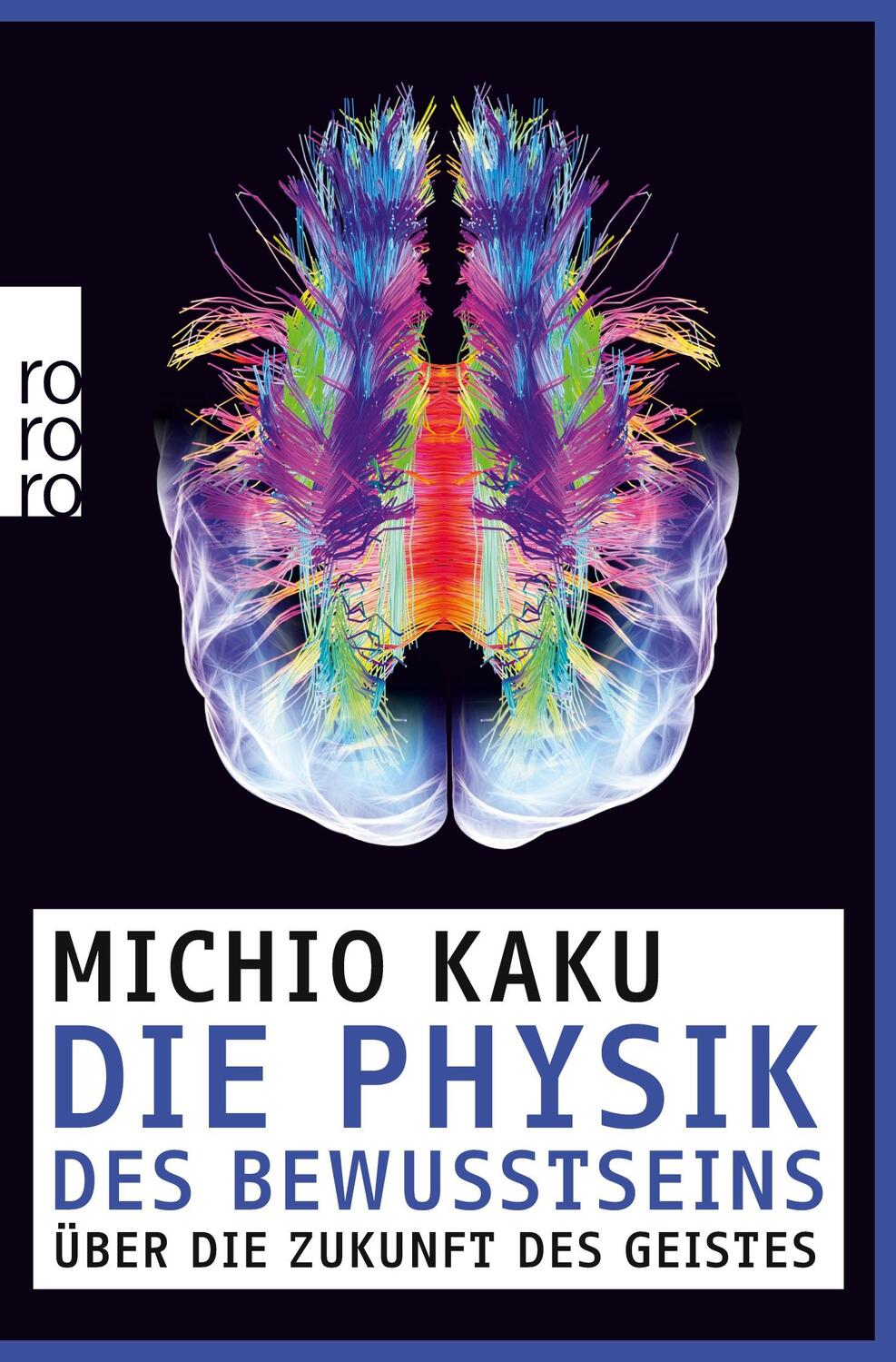Cover: 9783499628603 | Die Physik des Bewusstseins | Über die Zukunft des Geistes | Kaku