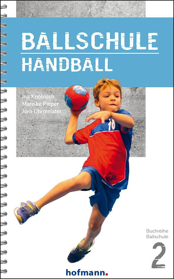 Cover: 9783778080207 | Ballschule Handball | Ina Knobloch (u. a.) | Taschenbuch | 144 S.