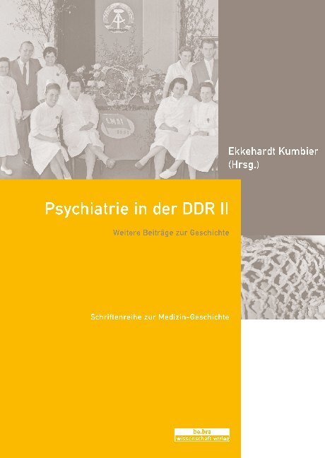 Cover: 9783954102631 | Psychiatrie in der DDR II | Weitere Beiträge zur Geschichte | Kumbier