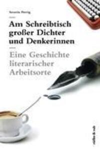 Cover: 9783907625569 | Am Schreibtisch großer Dichter und Denkerinnen | Severin Perrig | Buch