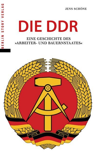 Cover: 9783957230195 | Die DDR | Eine Geschichte des "Arbeiter- und Bauernstaates" | Schöne
