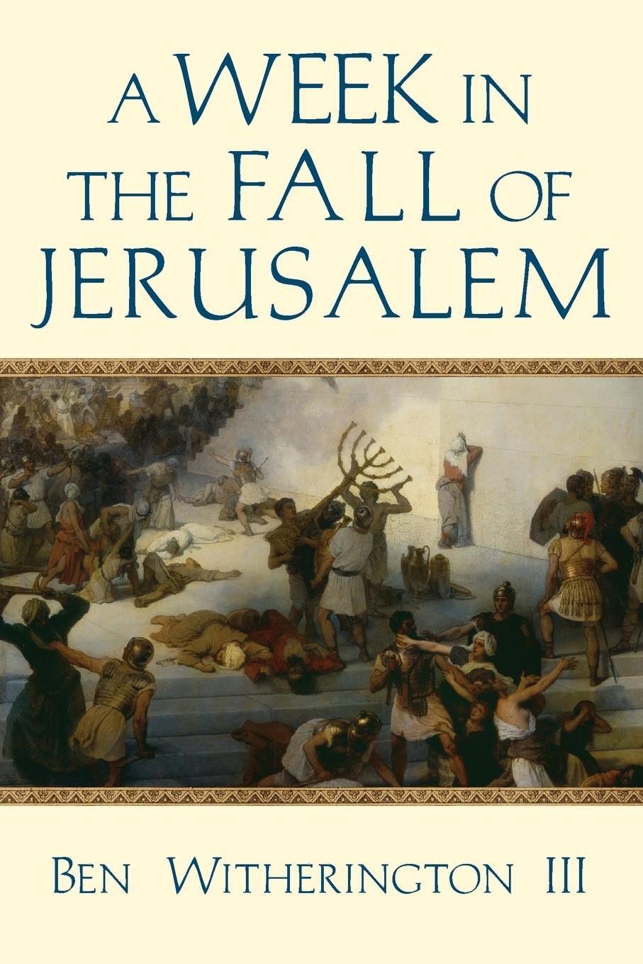 Cover: 9780830851737 | A Week in the Fall of Jerusalem | Ben Witherington Iii | Taschenbuch