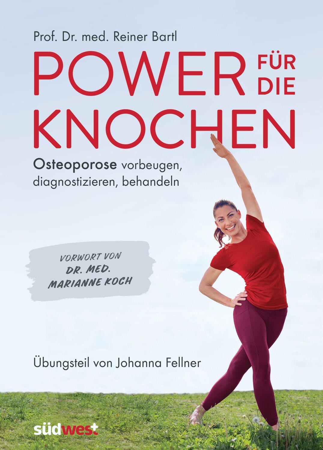 Power für die Knochen - Osteoporose vorbeugen, diagnostizieren, behandeln - Übungsteil von Johanna Fellner - Bartl, Reiner