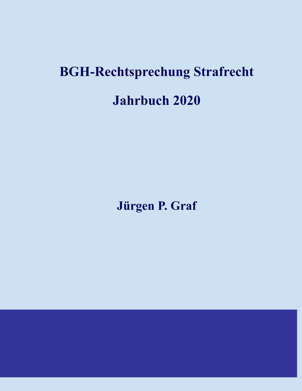 Cover: 9783751921343 | BGH-Rechtsprechung Strafrecht | Jahrbuch 2020 | Jürgen Peter Graf
