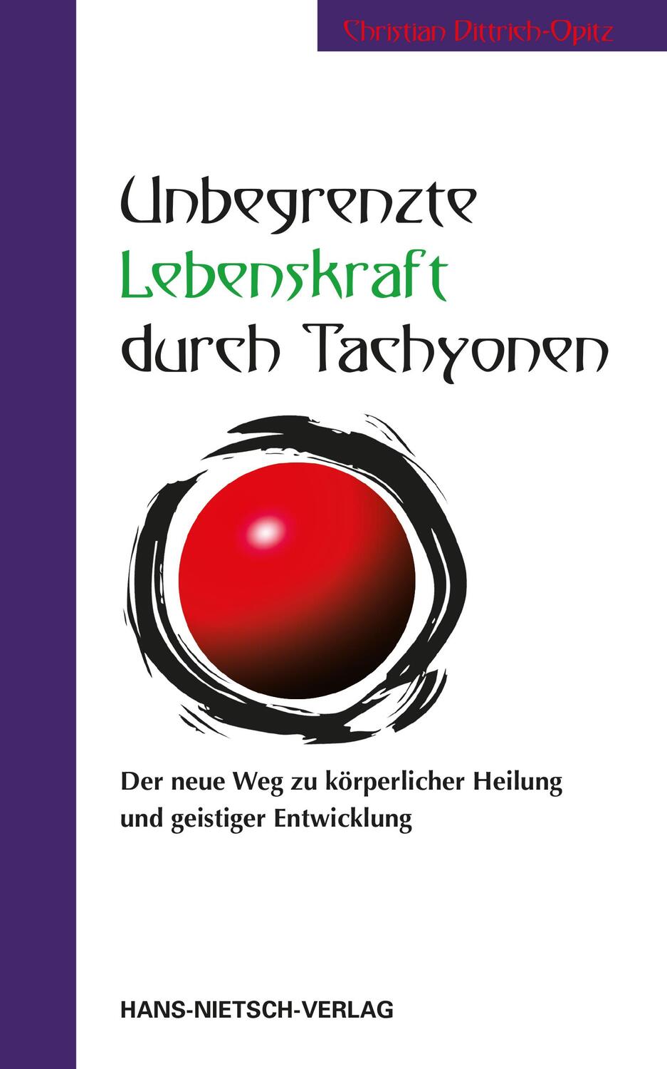 Cover: 9783862648474 | Unbegrenzte Lebenskraft durch Tachyonen | Christian Dittrich-Opitz