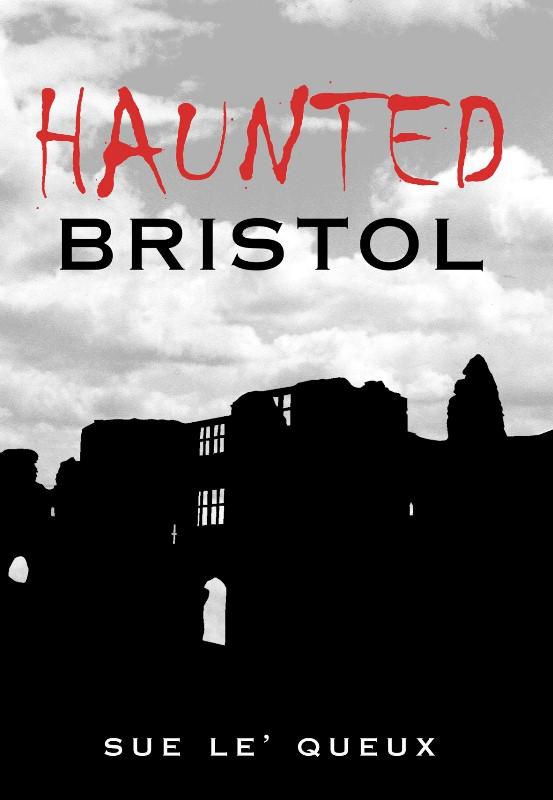 Cover: 9780752433004 | Haunted Bristol | Sue Le'Queux | Taschenbuch | Kartoniert / Broschiert