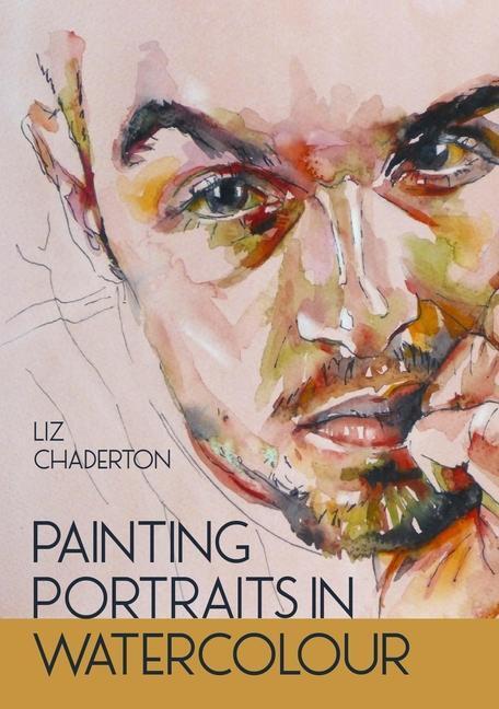 Cover: 9780719842818 | Painting Portraits in Watercolour | Liz Chaderton | Taschenbuch | 2023