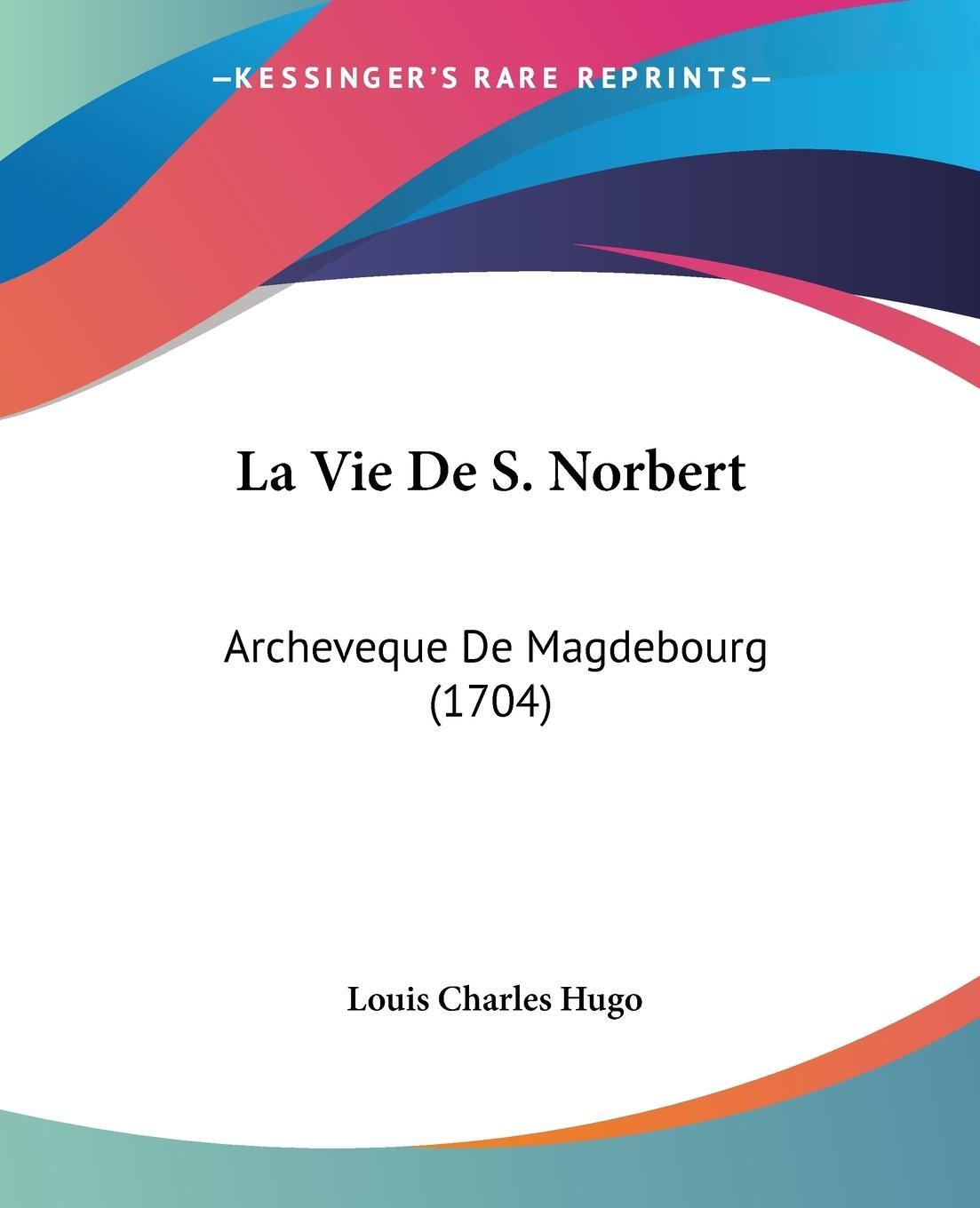 Cover: 9781104985837 | La Vie De S. Norbert | Archeveque De Magdebourg (1704) | Hugo | Buch