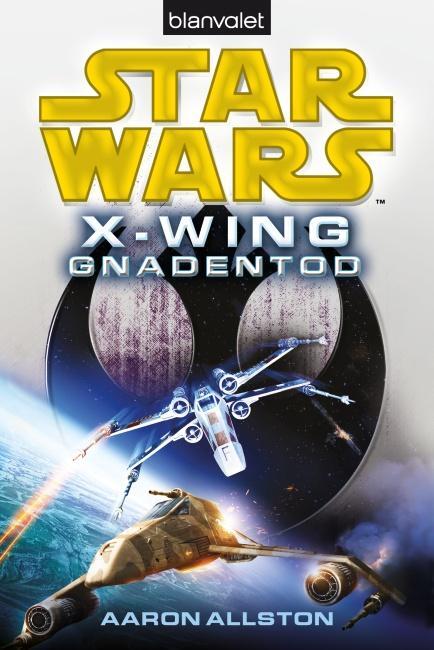 Cover: 9783442269365 | Star Wars(TM) X-Wing. Gnadentod | Aaron Allston | Taschenbuch | X-WING