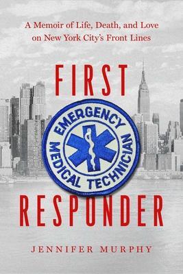 Cover: 9781643136820 | First Responder: A Memoir of Life, Death, and Love on New York...