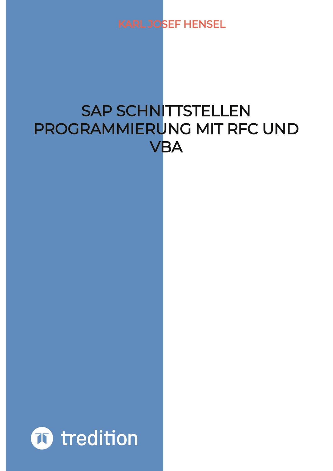 Cover: 9783347558809 | SAP Schnittstellen Programmierung mit RFC und VBA | Karl Josef Hensel