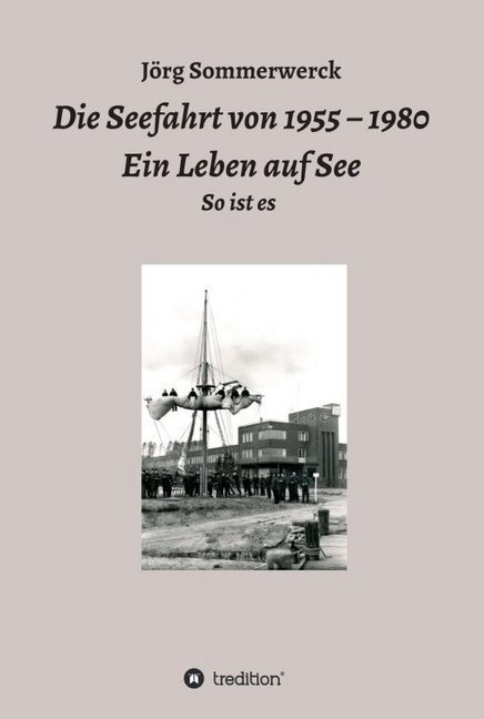 Cover: 9783746993065 | Die Seefahrt von 1955 - 1980 Ein Leben auf See | So ist es | Buch