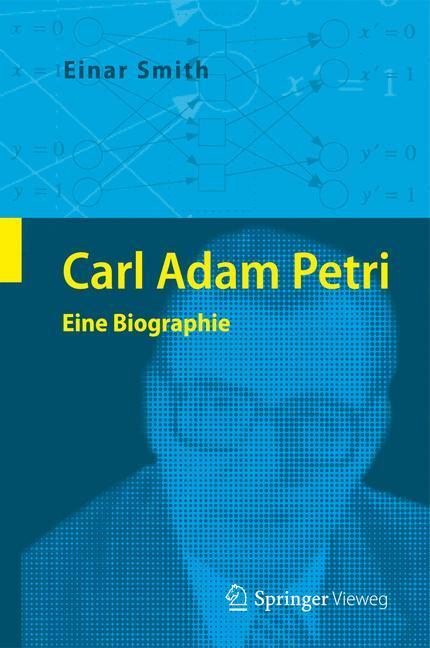Cover: 9783642402210 | Carl Adam Petri | Eine Biographie | Einar Smith | Buch | XIII | 2013