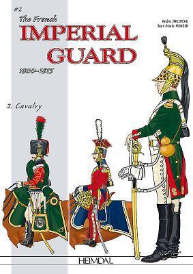 Cover: 9782840484967 | The French Imperial Guard Volume 2 | Cavalry | Andre Jouineau (u. a.)