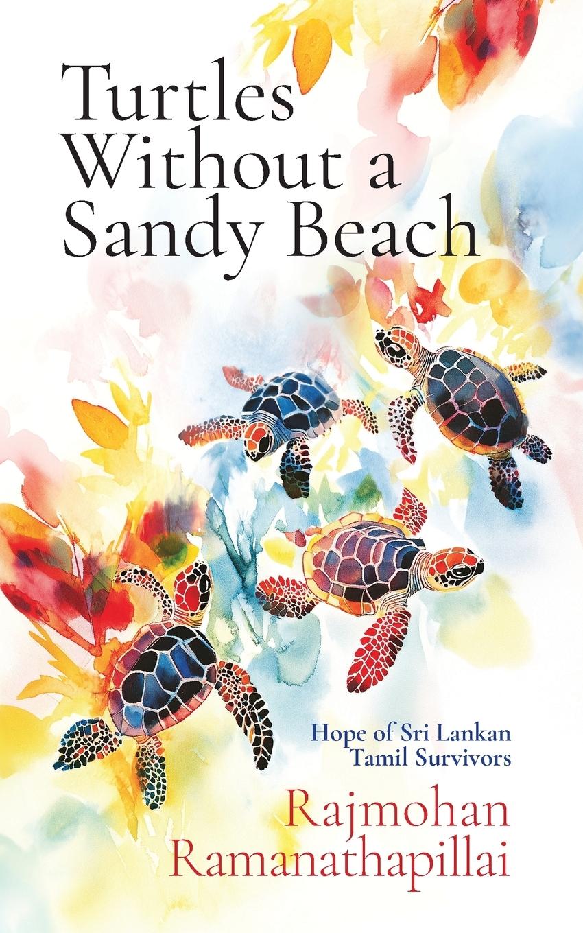 Cover: 9781923333444 | Turtles Without a Sandy Beach | Hope of Sri Lankan Tamil Survivors