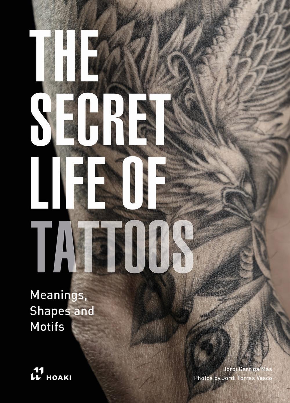 Cover: 9788417656577 | The Secret Life of Tattoos | Meanings, Shapes and Motifs | Garriga