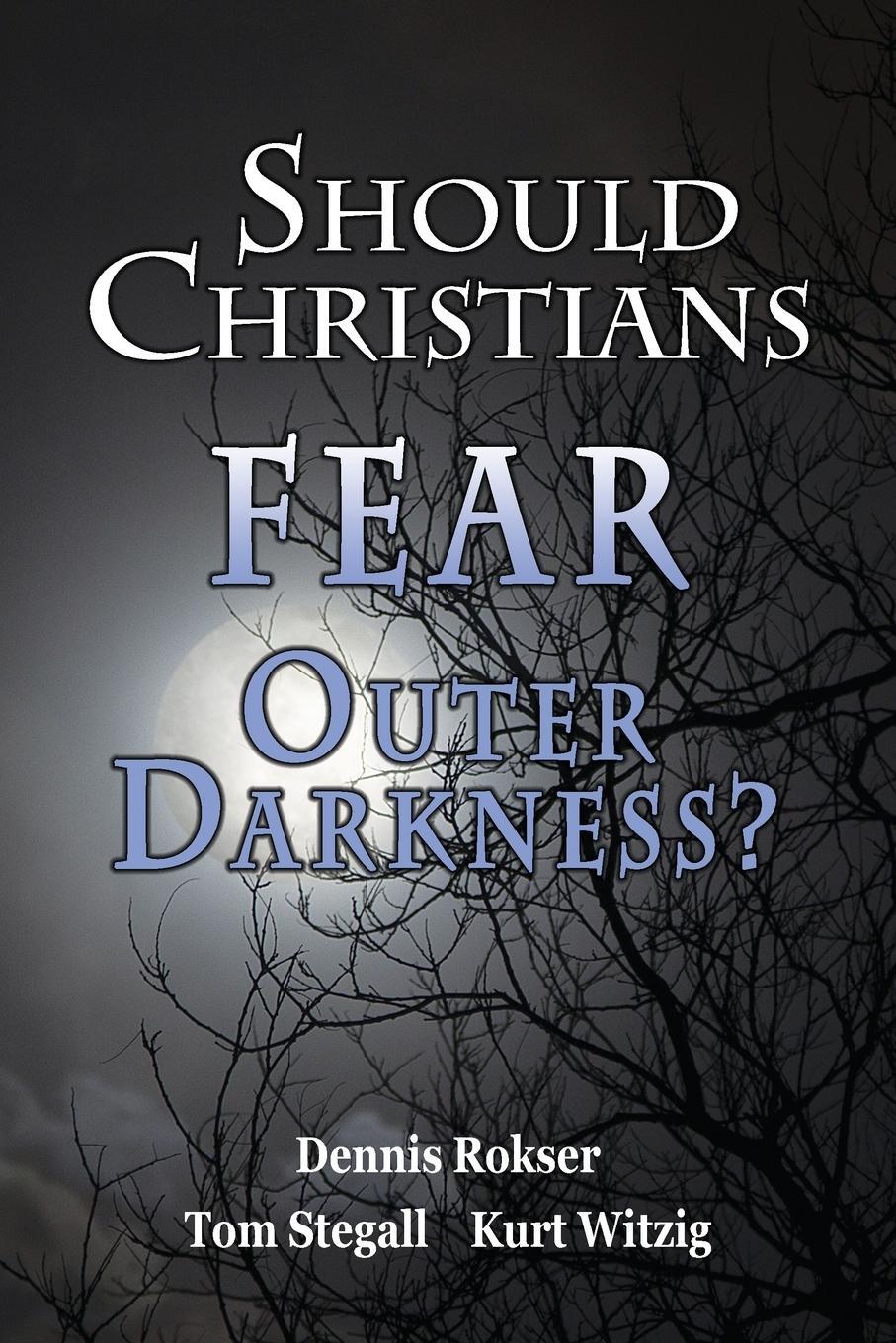 Cover: 9781939110107 | Should Christians Fear Outer Darkness? | Dennis M Rokser (u. a.)