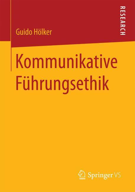 Cover: 9783658097882 | Kommunikative Führungsethik | Guido Hölker | Taschenbuch | Paperback