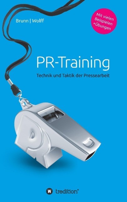 Cover: 9783849567385 | PR-Training | Technik und Taktik der Pressearbeit | Brunn (u. a.)
