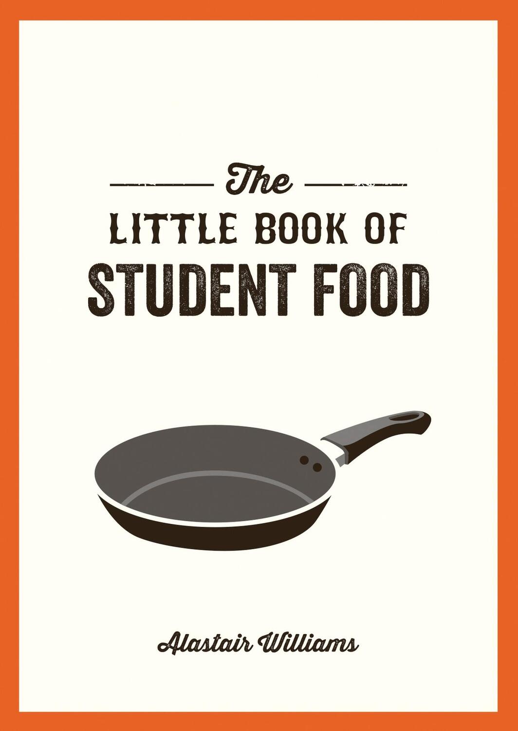 Cover: 9781787830240 | The Little Book of Student Food | Alastair Williams | Taschenbuch