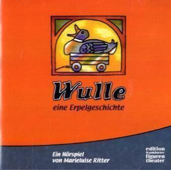 Cover: 9783980946476 | Wulle, eine Erpelgeschichte, 1 Audio-CD | Hörspiel mit Musik | Ritter