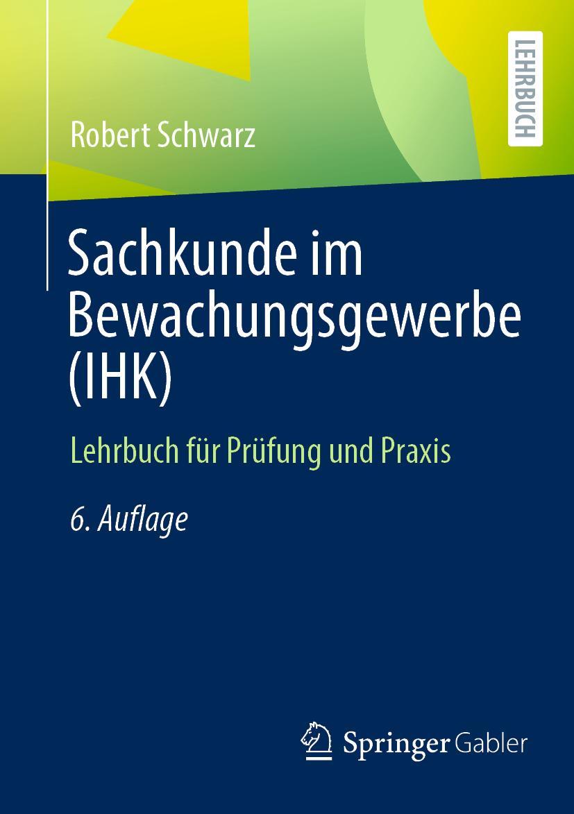 Cover: 9783658381417 | Sachkunde im Bewachungsgewerbe (IHK) | Lehrbuch für Prüfung und Praxis