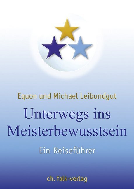 Cover: 9783895683022 | Unterwegs ins Meisterbewusstsein | Ein Reiseführer | Leibundgut | Buch