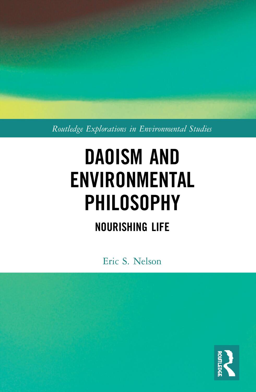 Cover: 9780367544935 | Daoism and Environmental Philosophy | Nourishing Life | Eric S. Nelson