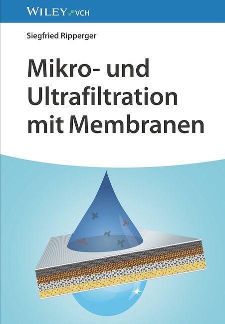 Cover: 9783527345397 | Mikro- und Ultrafiltration mit Membranen | Siegfried Ripperger | Buch