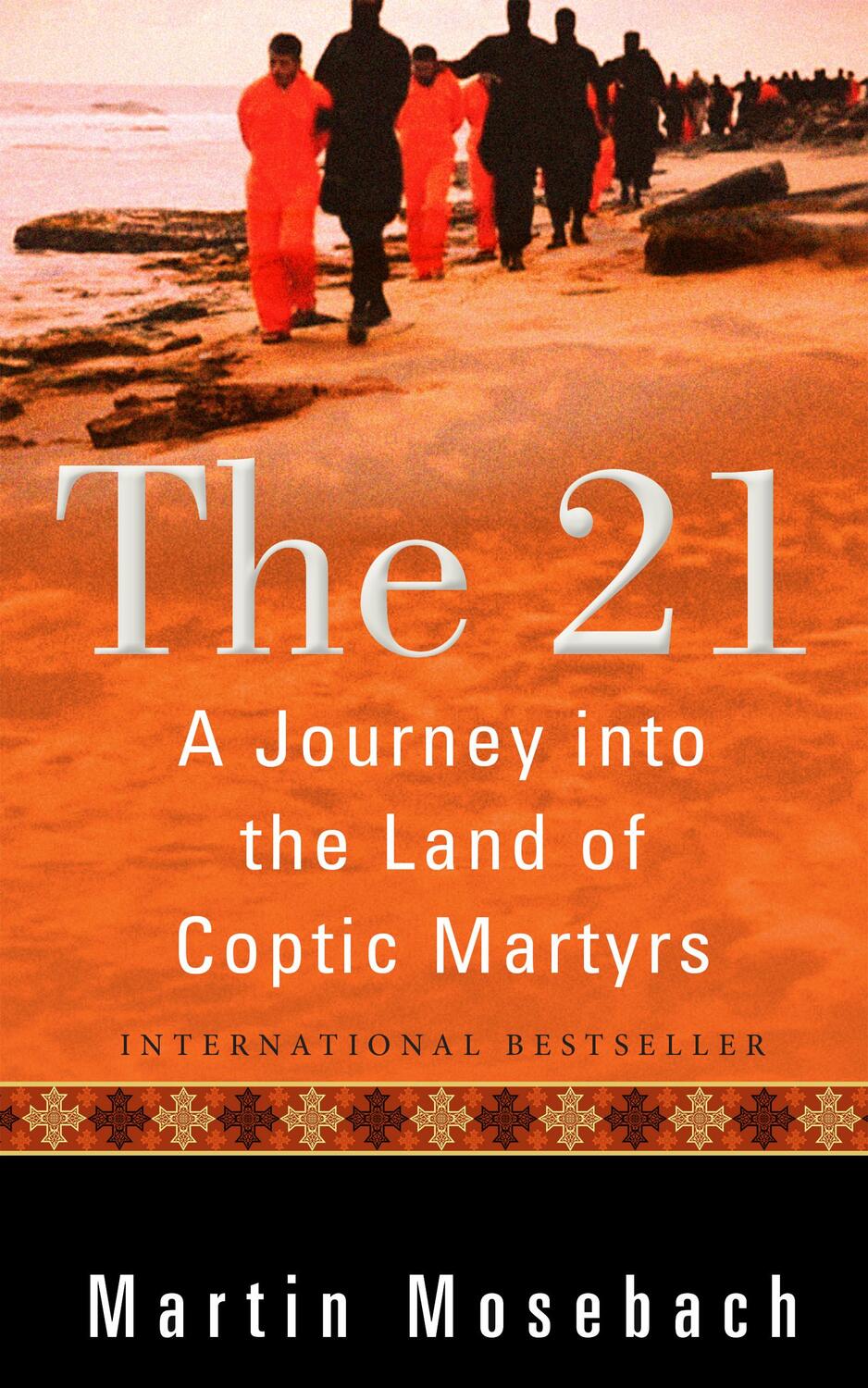 Cover: 9780874862997 | The 21 | A Journey into the Land of Coptic Martyrs | Martin Mosebach