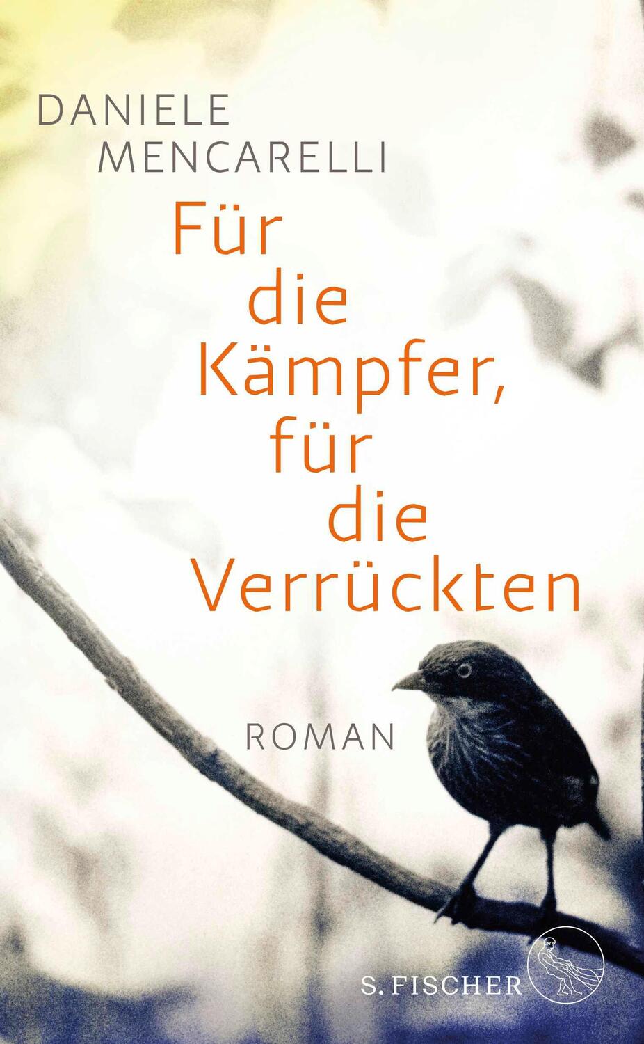 Cover: 9783103970951 | Für die Kämpfer, für die Verrückten | Roman | Daniele Mencarelli