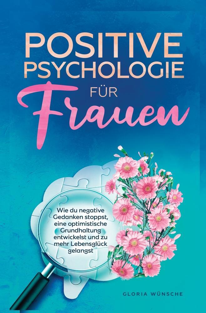 Cover: 9783754681916 | Positive Psychologie für Frauen | Gloria Wünsche | Taschenbuch | 2023