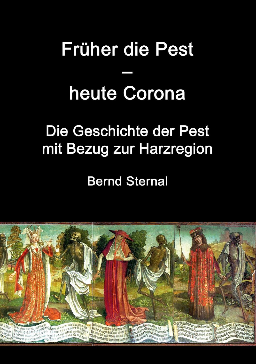 Cover: 9783754312353 | Früher die Pest - heute Corona | Bernd Sternal | Taschenbuch | 100 S.