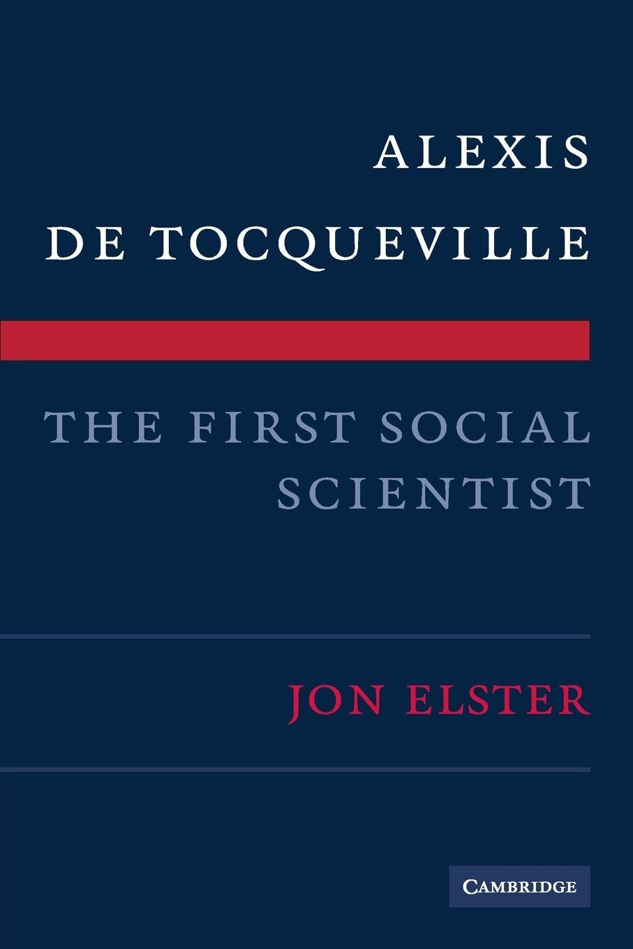 Cover: 9780521740074 | Alexis de Tocqueville, the First Social Scientist | Jon Elster | Buch