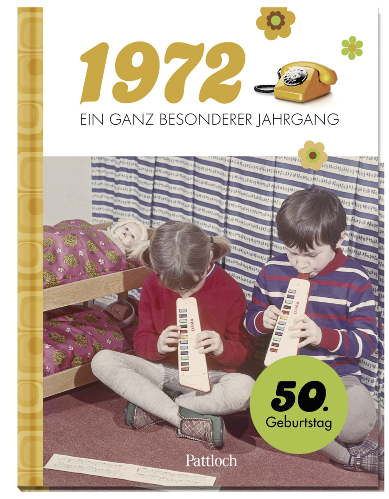 Cover: 9783629003195 | 1972 - Ein ganz besonderer Jahrgang | 50. Geburtstag | Pattloch Verlag