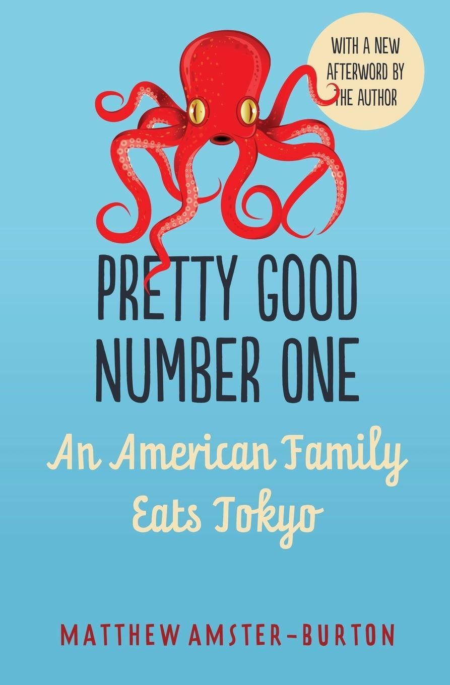 Cover: 9780983162988 | Pretty Good Number One | An American Family Eats Tokyo | Amster-Burton