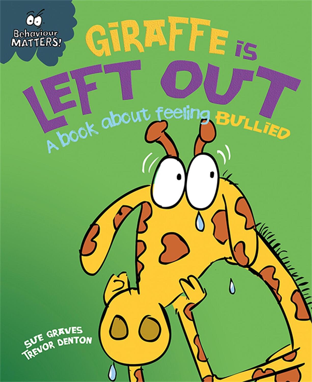 Cover: 9781445147192 | Behaviour Matters: Giraffe Is Left Out - A book about feeling bullied