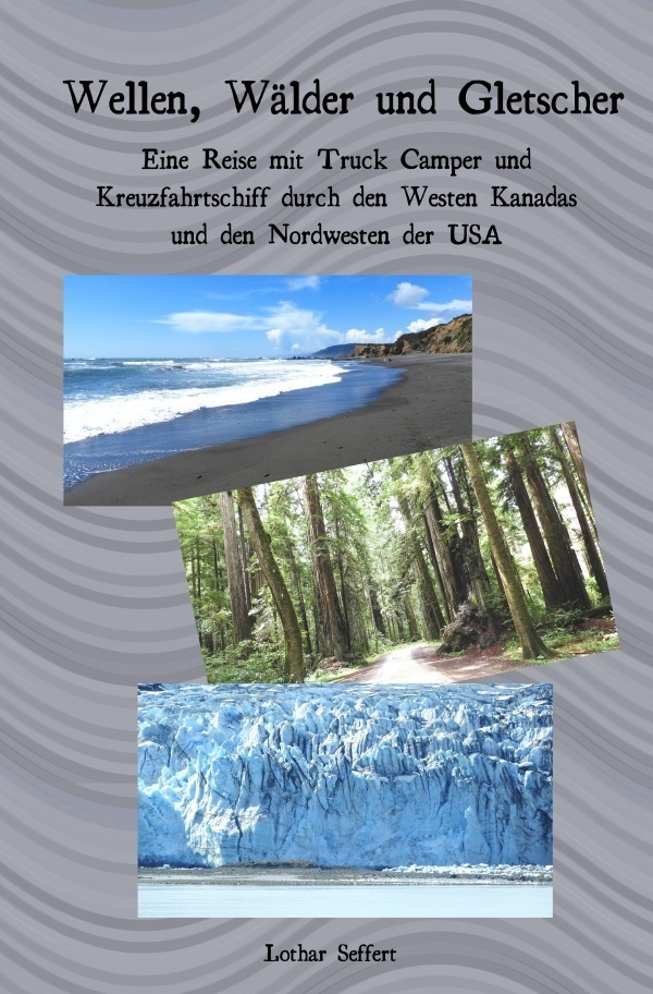 Cover: 9783757510312 | Wellen, Wälder und Gletscher | Lothar Seffert | Taschenbuch | Deutsch