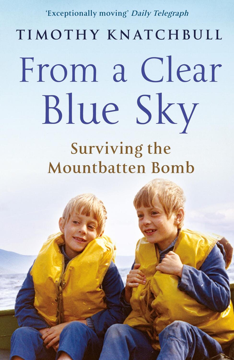 Cover: 9780099543589 | From A Clear Blue Sky | Surviving the Mountbatten bomb | Knatchbull