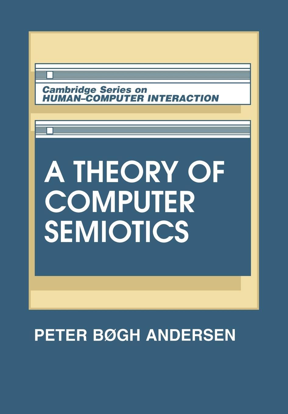 Cover: 9780521448680 | A Theory of Computer Semiotics | P. B. Andersen (u. a.) | Taschenbuch