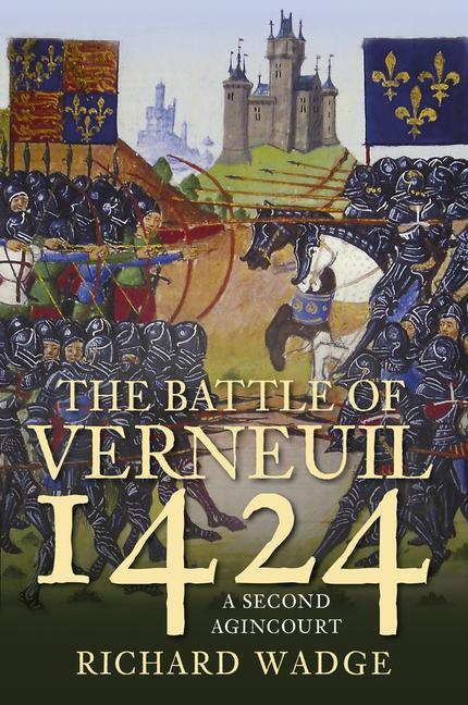 Cover: 9780750992688 | The Battle of Verneuil 1424 | A Second Agincourt | Richard Wadge