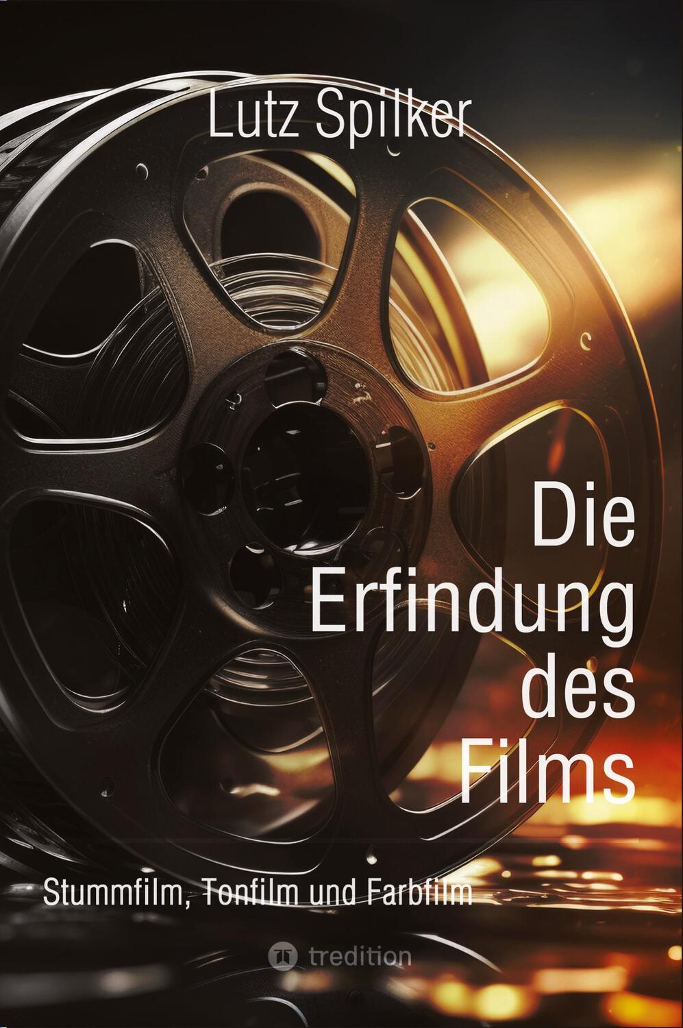 Cover: 9783384367860 | Die Erfindung des Films | Stummfilm, Tonfilm und Farbfilm | Spilker