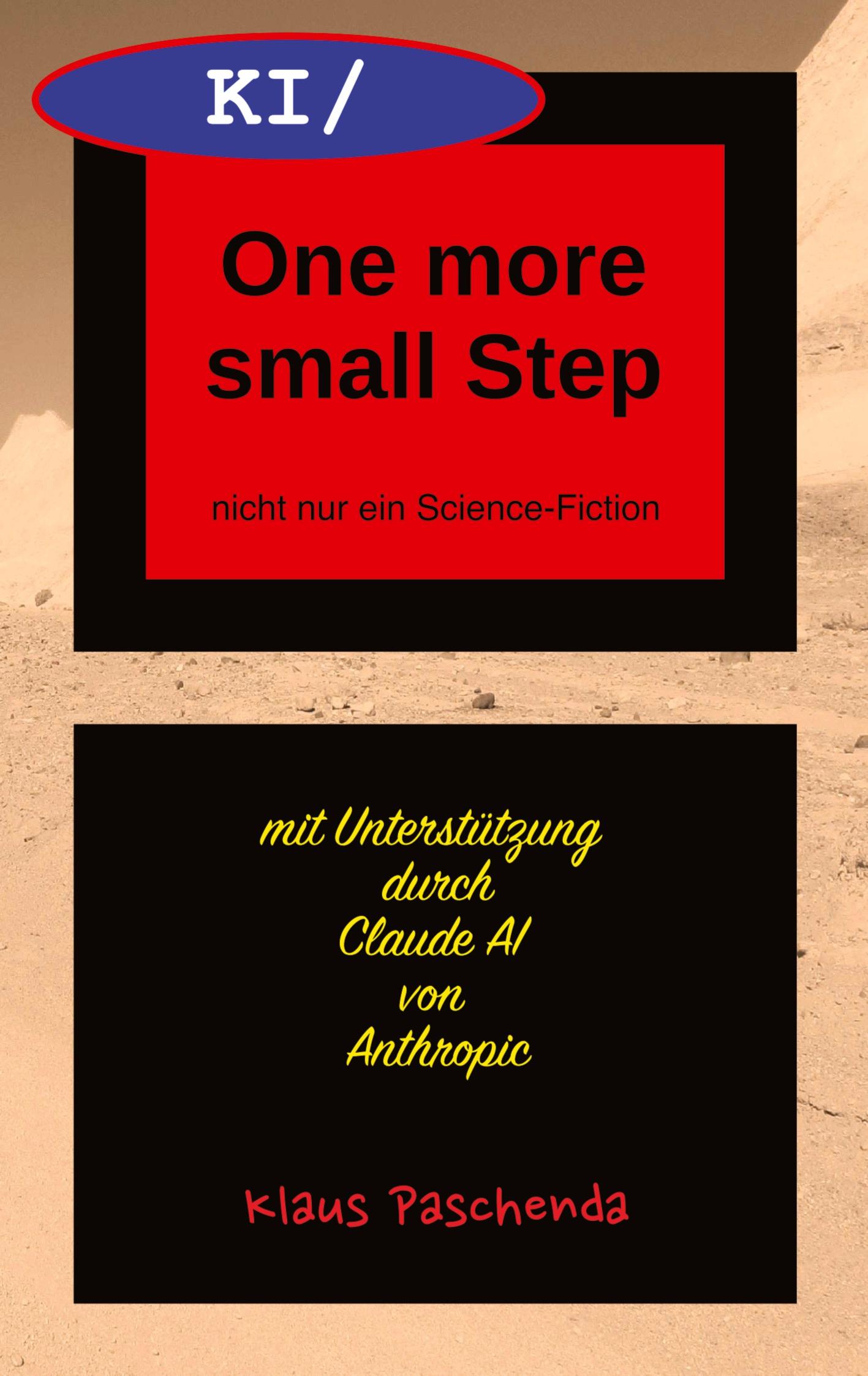 Cover: 9783982696843 | KI/ One more small Step | nicht nur ein Science-Fiction aus KI | Buch