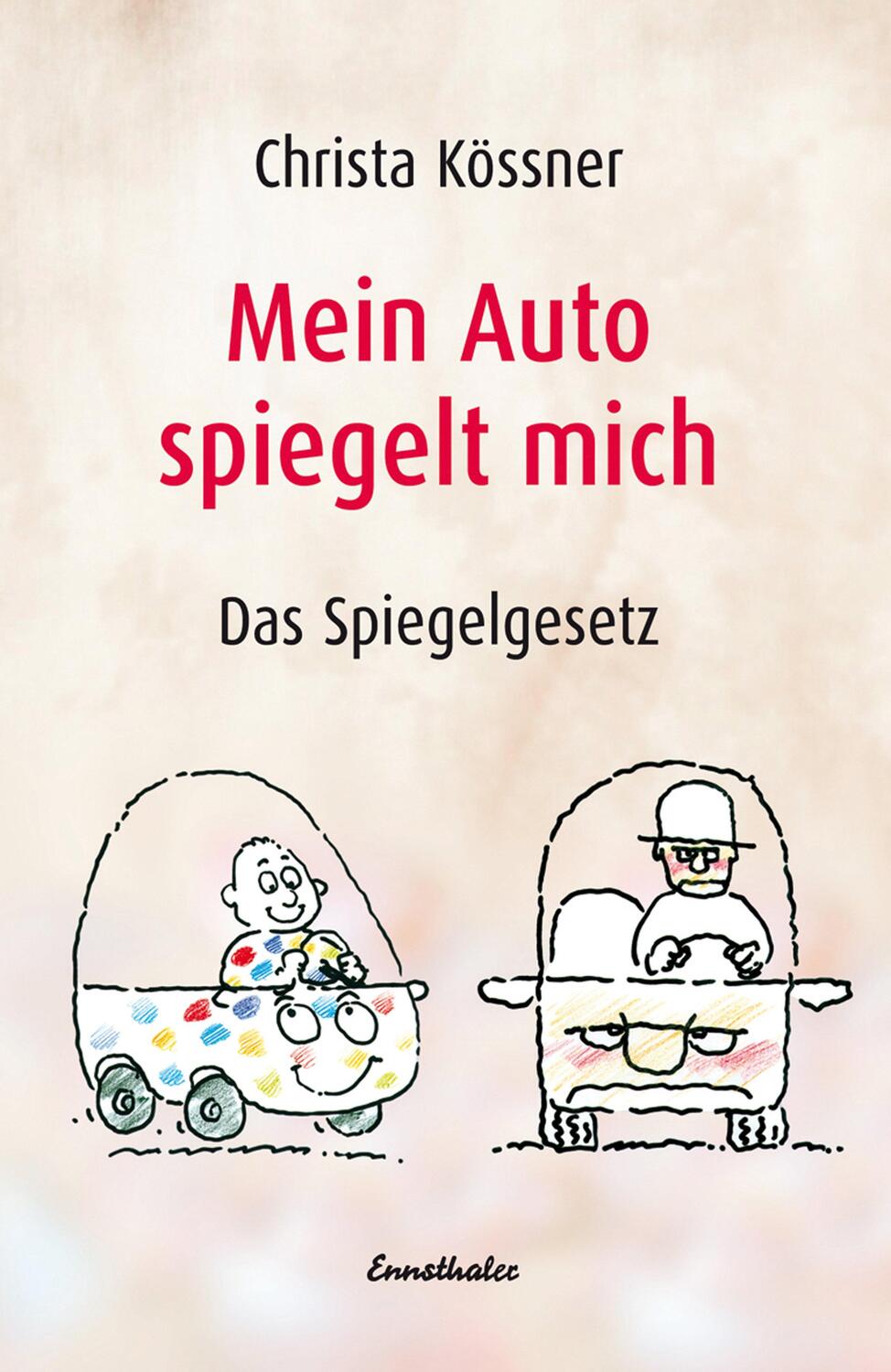 Cover: 9783850685788 | Mein Auto spiegelt mich | Das Spiegelgesetz | Christa Kössner | Buch