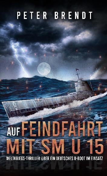 Cover: 9783964031778 | Auf Feindfahrt mit SM U 15 | Peter Brendt | Taschenbuch | Paperback