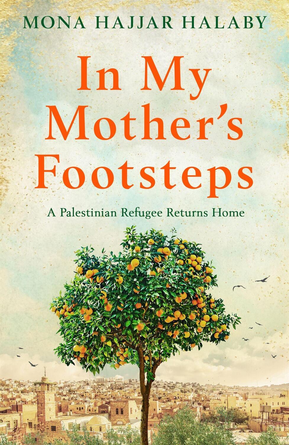 Cover: 9781909770645 | In My Mother's Footsteps | A Palestinian Refugee Returns Home | Halaby