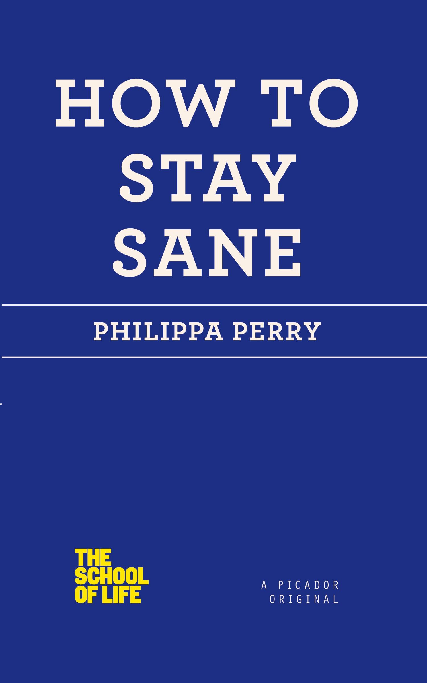 Cover: 9781250030634 | How to Stay Sane | Philippa Perry | Taschenbuch | Englisch | 2012