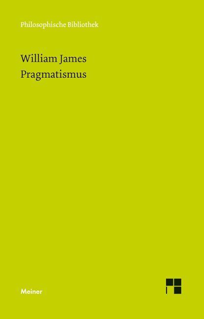 Cover: 9783787328659 | Pragmatismus | Ein neuer Name für einige alte Denkweisen | James