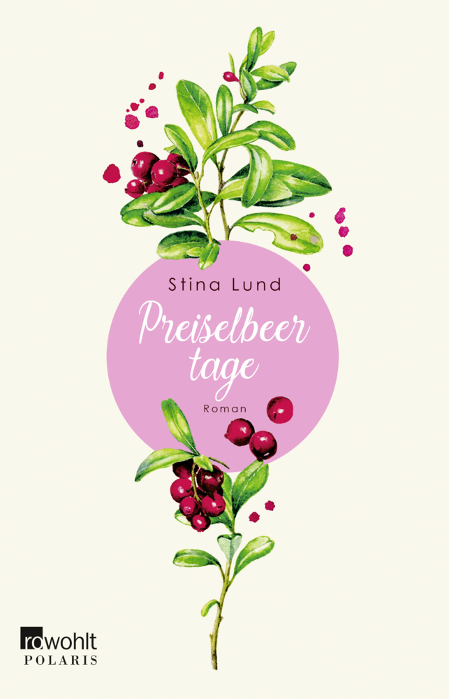 Cover: 9783499291449 | Preiselbeertage | Roman. Originalausgabe | Stina Lund | Taschenbuch
