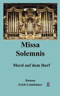 Cover: 9783034400626 | Missa solemis | Eine Mordsgeschichte | Erich Leimlehner | Taschenbuch